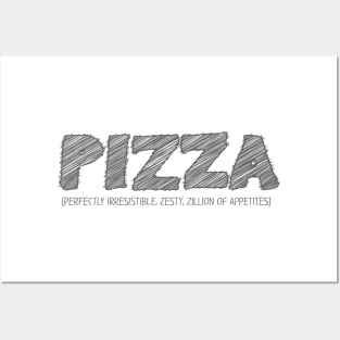 PIZZA (Perfectly Irresistible, Zesty, Zillion of Appetites) Posters and Art